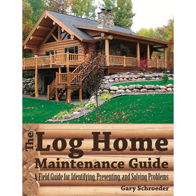 The Log Home Maintenance Guide