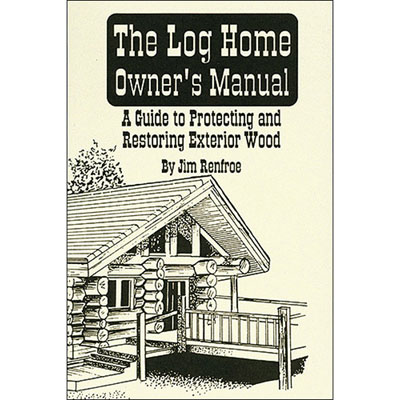 The Log Home Owner's Manual